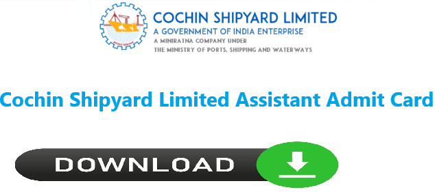 Cochin Shipyard Limited Assistant Admit Card